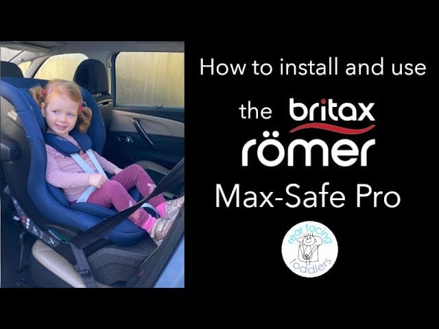 How to install and use the Britax-Römer Max-Safe Pro rear facing car seat