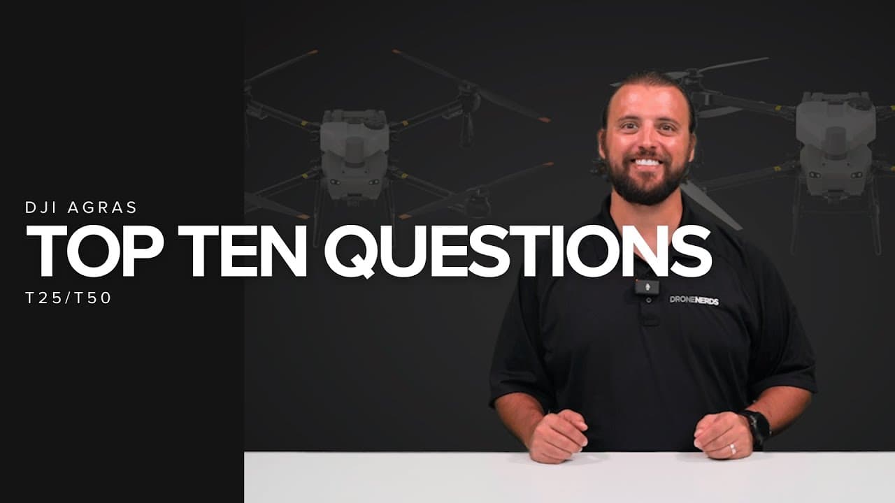 Top Ten Questions - DJI Agras T25/T50