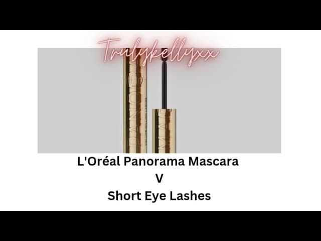 NEW!! L'Oréal Panorama Mascara  versus Short Eye Lashes with @TrulyKellyxx