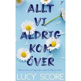 Lucy Score - Allt vi aldrig kom över