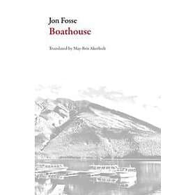 Jon Fosse: Boathouse