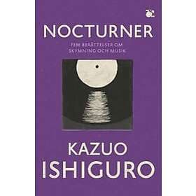 Kazuo Ishiguro: Nocturner fem berättelser om skymning och musik