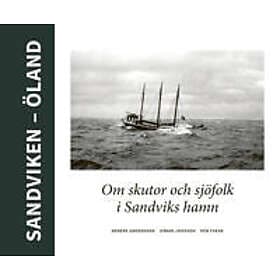 Per Thege, Håkan Jonsson, Anders Andersson: Sandviken Öland Om skutor och sjöfolk i Sandviks hamn