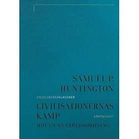 Samuel P Huntington: Civilisationernas kamp mot en ny världsordning