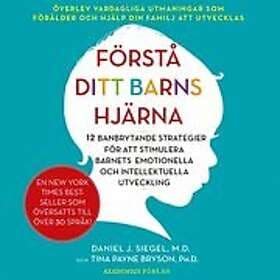 Akademius Förlag Förstå ditt barns hjärna : 12 banbrytande strategier för att stimulera barnets emotionella och intellektuella utveckling, L