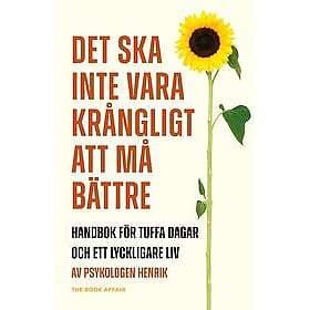 Det ska inte vara krångligt att må bättre handbok för tuffa dagar och ett lyckligare liv