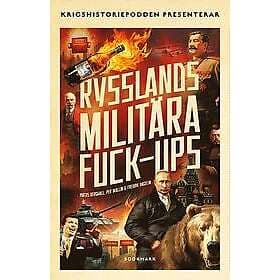 Mattis Bergwall, Per Wallin, Fredrik Hagelin: Rysslands militära fuck-ups