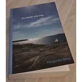 Margareta Berg: Du kände inte mig