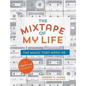 Robert K. Elder The Mixtape of My Life A Do-It-Yourself Music Memoir Bok