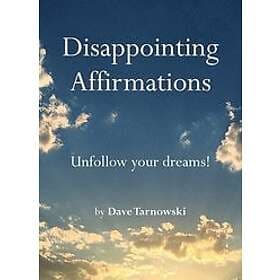 Dave Tarnowski: Disappointing Affirmations