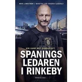 Spaningsledaren i Rinkeby : Min kamp mot gängvåldet