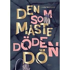 Linda Wahlund: Den som måste döden dö