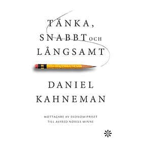 Daniel Kahneman: Tänka, snabbt och långsamt