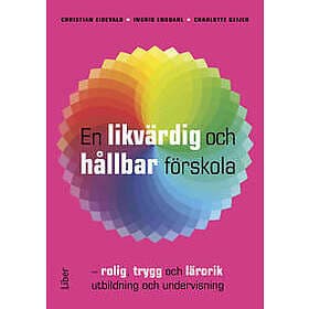 En likvärdig och hållbar förskola : rolig, trygg och lärorik utbildning och undervisning