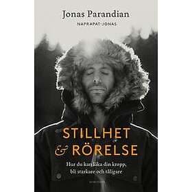 Stillhet & rörelse : Hur du kan läka din kropp, bli starkare och tåligare