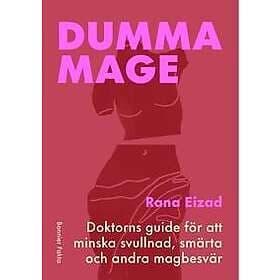 Dumma mage : Doktorns guide för att minska svullnad, smärta och andra magbesvär