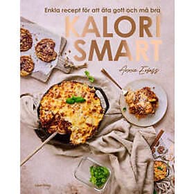 Kalorismart : Enkla recept för att äta gott och må bra