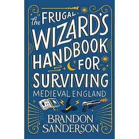 Frugal Wizardâ??s Handbook for Surviving Medieval England