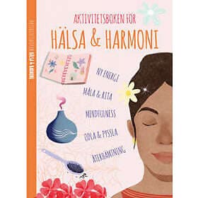 Aktivitetsboken för hälsa & harmoni