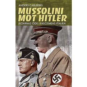 Mussolini mot Hitler: Judarnas öde i fascismens Italien