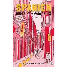 Spanien under ytan från A till Z : en annorlunda guide