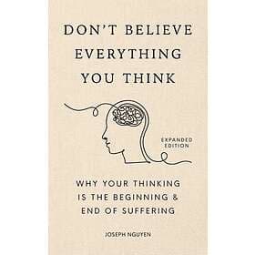 Don't Believe Everything You Think (Expanded Edition)