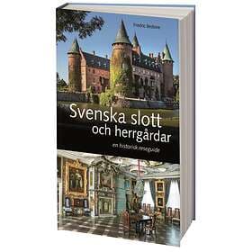 Svenska Slott Och Herrgårdar En Historisk Reseguide