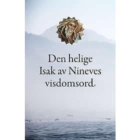 Den Helige Isak Av Nineves Visdomsord