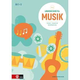 Lärarens Guide Till Musik Åk 1-3, Andra Upplagan Teori Praktik