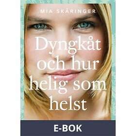 Dyngkåt och hur helig som helst (E-bok)