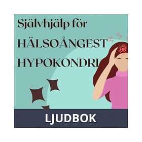 Självhjälp för hälsoångest och hypokondri,