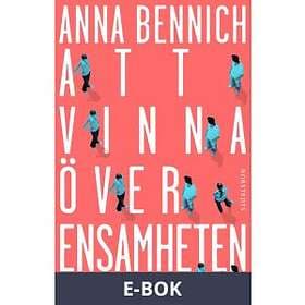 Att vinna över ensamheten : Psykologens bästa råd, (E-bok)