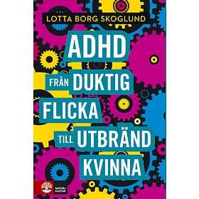 Natur & Kultur Adhd Från duktig flicka till utbränd kvinna E-bok