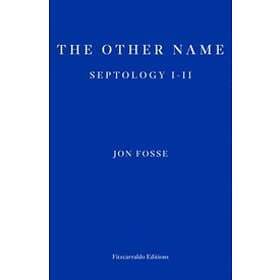 Jon Fosse: The Other Name: Septology I-II