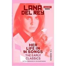 Lana Del Rey: Her Life In 94 Songs