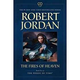 The Fires Of Heaven: Book Five Of 'The Wheel Of Time'