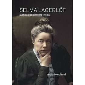 Selma Lagerlöf Sveriges Modernaste Kvinna