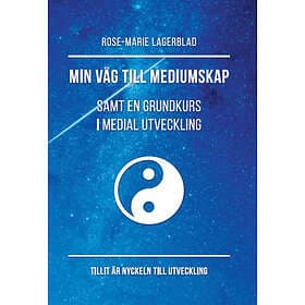 Min Väg Till Mediumskap Samt En Grundkurs I Medial Utveckling