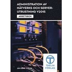 Administration Av Nätverks Och Serverutrustning V2015 Arbetsbok