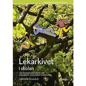 Lekarkivet I Skolan : 100 Pedagogiska Lekar För Samarbet, Gemenskap Och Glädje