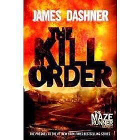 The Kill Order (Maze Runner, Book Four; Origin): Book Four; Origin