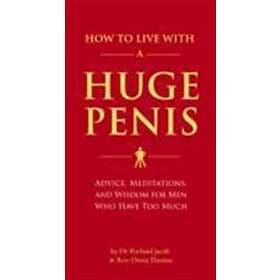 How to Live with a Huge Penis