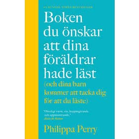 Boken du önskar att dina föräldrar hade läst (och som dina barn kommer att tacka dig för att du läste)