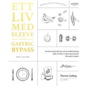 Ett liv med sleeve eller gastric bypass : om kost, fysisk aktivitet och livsstilsförändring inför och efter en sleeve gastrectomy