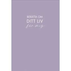 Berätta om ditt liv för mig : en bok att ge bort och få tillbaka (lila)