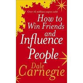 Dale Carnegie: How to Win Friends and Influence People