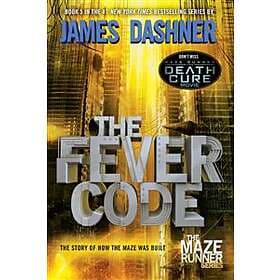 James Dashner: Fever Code (Maze Runner, Book Five; Prequel)