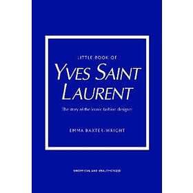 Emma Baxter-Wright: Little Book of Yves Saint Laurent