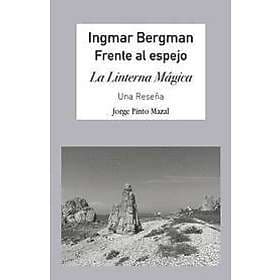 Jorge Pinto Mazal: Ingmar Bergman; Frente Al Espejo,