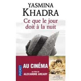 Yasmina Khadra: Ce que le jour doit a la nuit